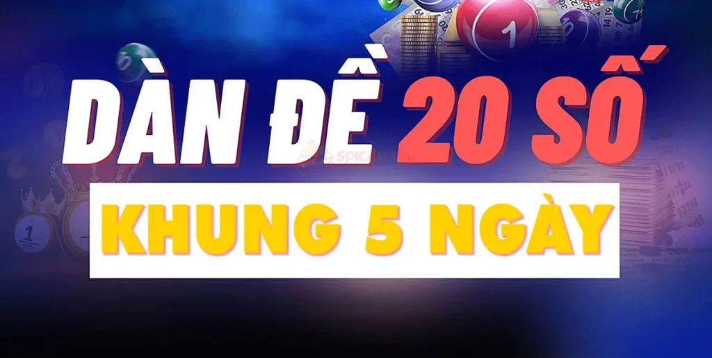 Nuôi dàn lô đề trực tuyến 20 số khung 5 ngày tiềm năng thắng lớn